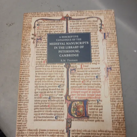 A DESCRIPTIVE CATALOGUE OF THE MEDIEVAL MANUSCRIPTS IN THE LIBRARY OF PETERHOUSE, CAMBRIDGE