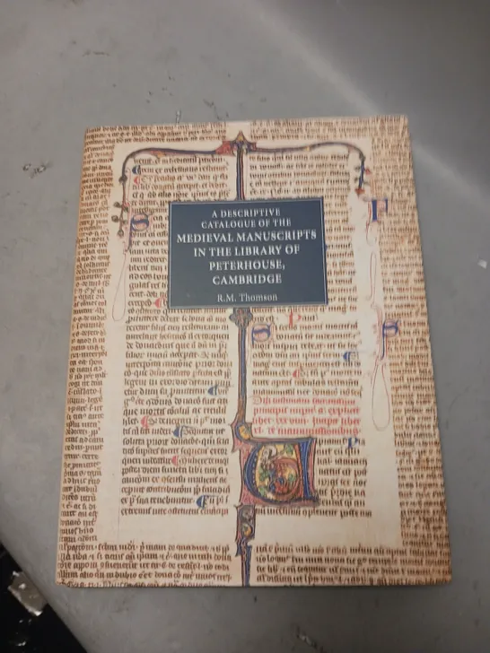 A DESCRIPTIVE CATALOGUE OF THE MEDIEVAL MANUSCRIPTS IN THE LIBRARY OF PETERHOUSE, CAMBRIDGE