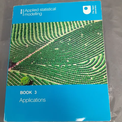 THE OPEN UNIVERSITY APPLIED STATISTICAL MODELLING BOOK 3 APPLICATIONS