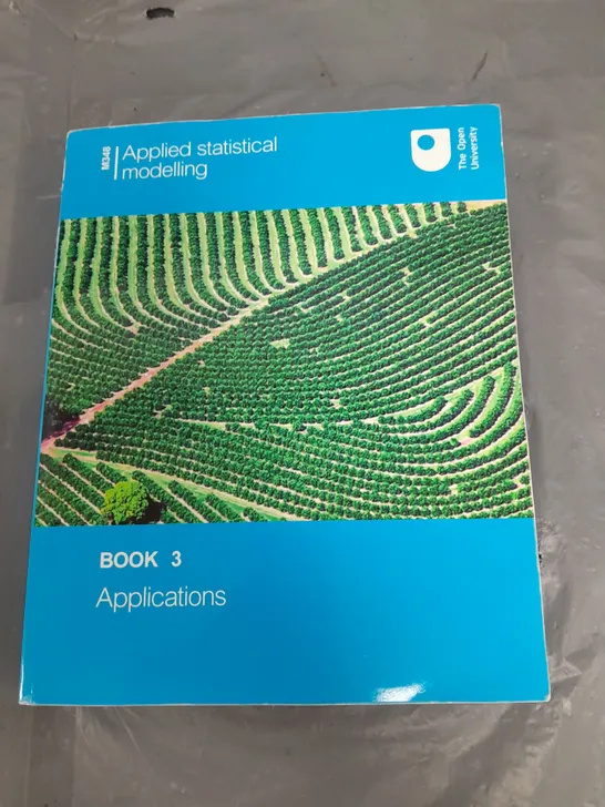 THE OPEN UNIVERSITY APPLIED STATISTICAL MODELLING BOOK 3 APPLICATIONS