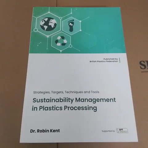 SUSTAINABILITY MANAGEMENT IN PLASTICS PROCESSING BY ROBIN KENT