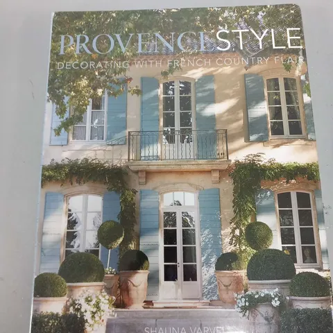 SEALED PROVENCE STYLE DECORATING WITH FRENCH COUNTRY FLAIR SHAUNA VARVEL