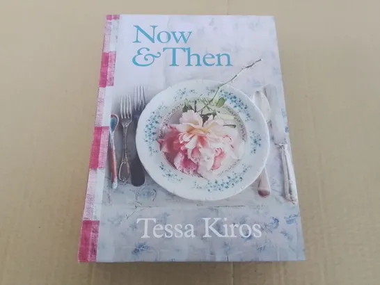 NOW AND THEN RECIPE COLLECTION BT TESSA KIROS