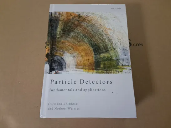 OXFORD PARTICLE DETECTORS FUNDAMENTALS AND APPLICATIONS 