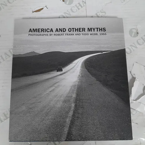 AMERICA AND OTHER MYTHS PHOTOGRAPHS OF ROBERT FRANK