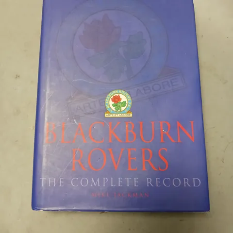 BLACKBURN ROVERS THE COMPLETE RECORD MIKE JACKMAN