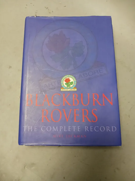 BLACKBURN ROVERS THE COMPLETE RECORD MIKE JACKMAN
