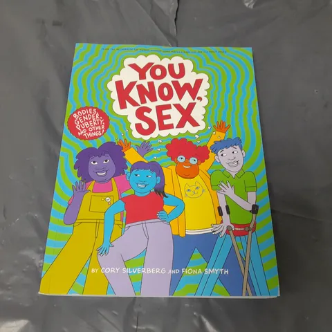 YOU KNOW SEX BY CORY SILVERBERG AND FIONA SMYTH