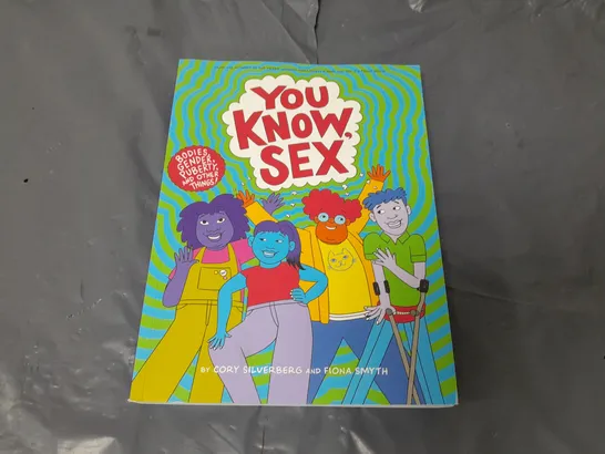 YOU KNOW SEX BY CORY SILVERBERG AND FIONA SMYTH