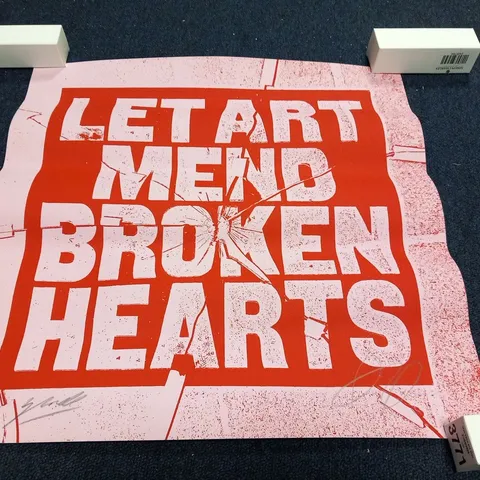 LET ART MEND BROKEN HEARTS PRINT SIGNED BY ANTHONY BURRILL X JIMMY TURRELL.