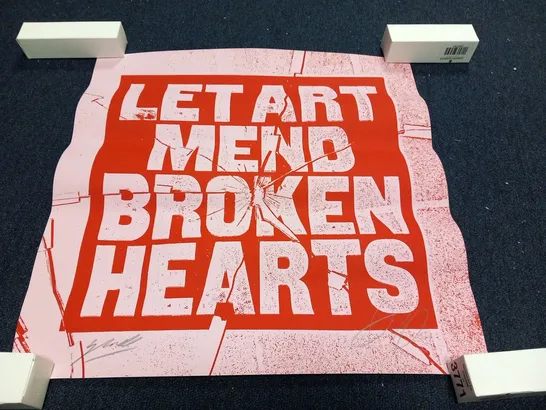 LET ART MEND BROKEN HEARTS PRINT SIGNED BY ANTHONY BURRILL X JIMMY TURRELL.