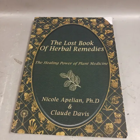 THE LOST BOOK OF HERBAL REMEDIES - THE HEALING POWER OF PLANT MEDICINE 