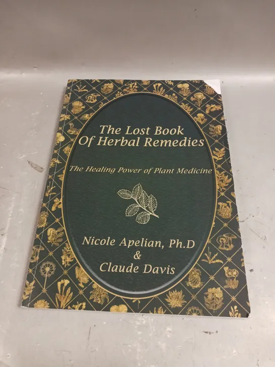 THE LOST BOOK OF HERBAL REMEDIES - THE HEALING POWER OF PLANT MEDICINE 