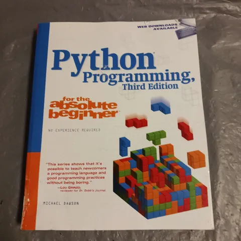 PYTHON PROGRAMMING THIRD EDITION FOR THE ABSOLUTE BEGINNER