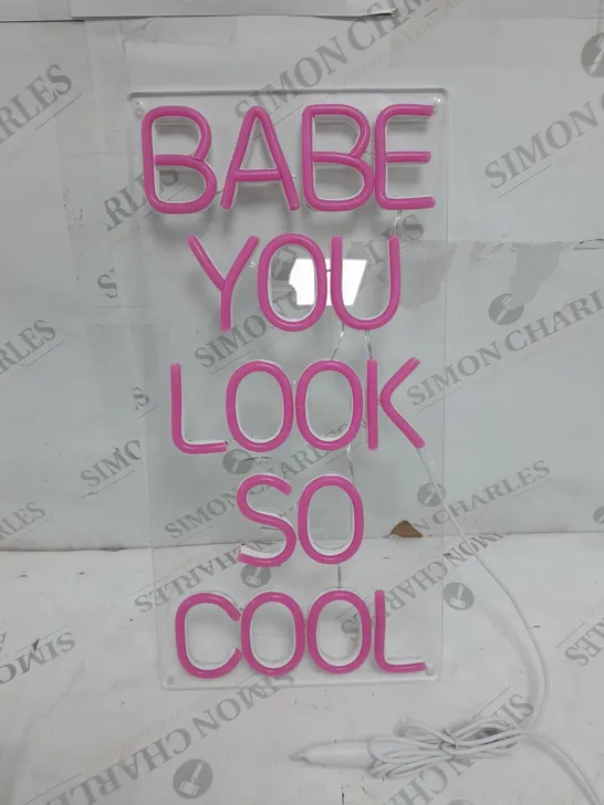 'BABE YOU LOOK SO COOL' NEON LIGHT SIGN