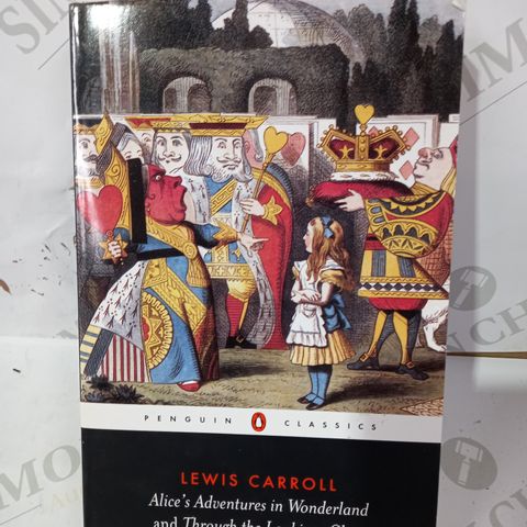 LEWIS CARROLL: "ALICE'S ADVENTURES IN WONDERLAND AND THROUGH THE LOOKING-GLASS"