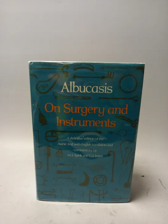 ALBUCASIS ON SURGERY AND INSTRUMENTS BY M.S. SPINK & G.L.LEWIS 