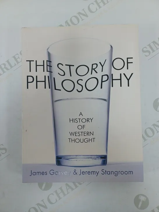 THE STORY OF PHILOSOPHY A HISTORY OF WESTERN THOUGHT BY JAMES GARVEY AND JEREMY STANGROOM
