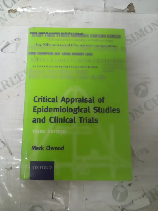 CRITICAL APPRAISAL OF EPIDEMIOLOGICAL STUDIES AND CLINICAL TRIALS THIRD EDITION BY MARK ELWOOD