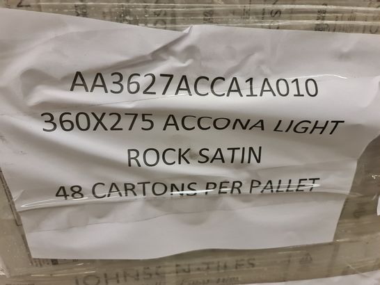 PALLET OF APPROXIMATELY 48 BRAND NEW CARTONS OF 10 ACCONA LIGHT ROCK SATIN TILES - 36X27.5CM