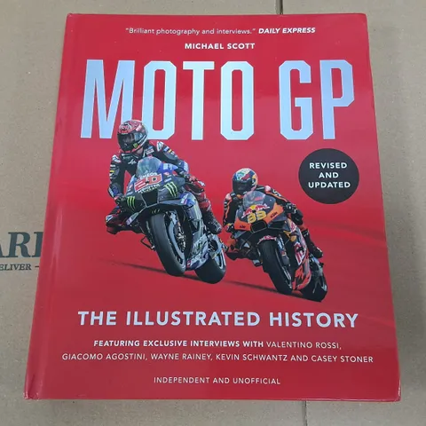 MOTO GP THE ILLUSTRATED HISTORY - MICHAEL SCOTT