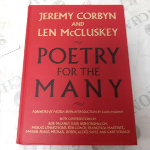 APPROXIMATELY 25 COPIES OF JEREMY CORBYN AND LEN MCCLUSKEY POETRY FOR THE MANY WITH FOREWORD BY MELISSA BENN AND INTRODUCTION BY KARIE MURPHY