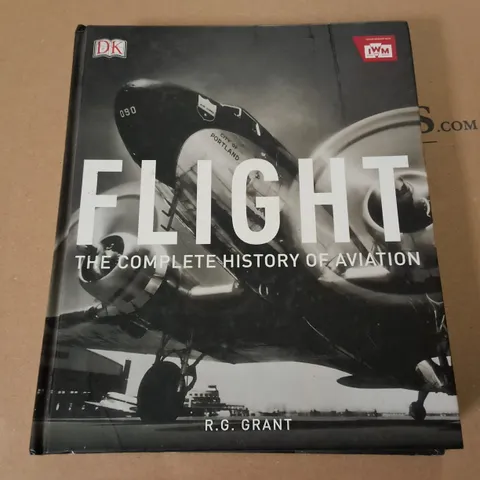 FLIGHT THE COMPLETE HISTORY OF AVIATION BY R.G.GRANT