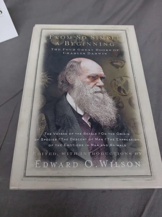 FROM SO SIMPLE A BEGINNING THE FOUR GREAT BOOKS OF CHARLES DARWIN EDITED, WITH INTRODUCTIONS BY EDWARD O. WILSON