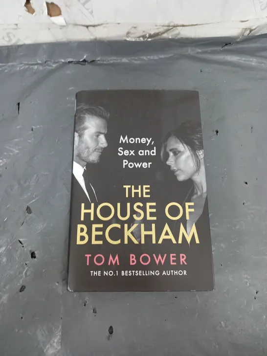 TOM BOWER THE HOUSE OF BECKHAM 