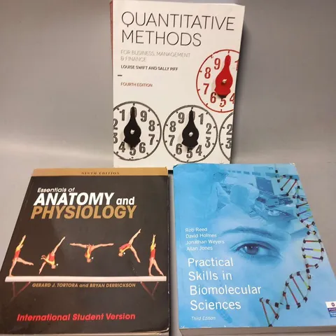 THREE ASSORTED EDUCATIONAL BOOKS TO INCLUDE; QUANTITATIVE METHODS, PRACTICAL SKILLS IN BIOMOLECULAR SCIENCES AND ESSENTIALS OF ANATOMY AND PHYSIOLOGY