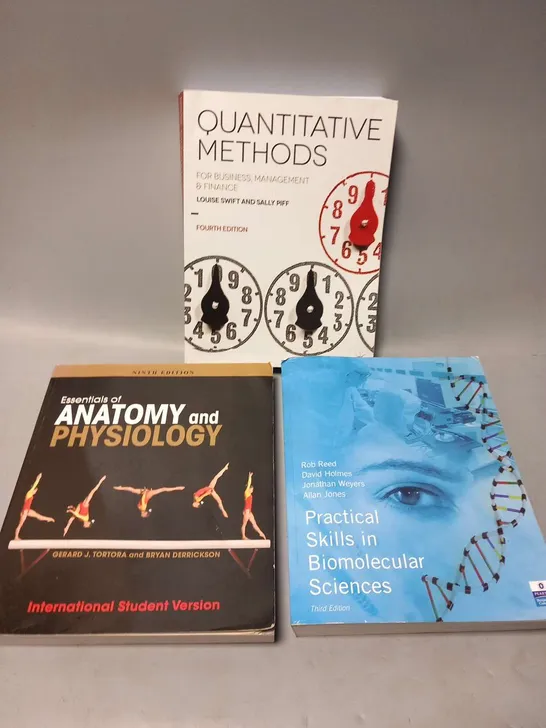 THREE ASSORTED EDUCATIONAL BOOKS TO INCLUDE; QUANTITATIVE METHODS, PRACTICAL SKILLS IN BIOMOLECULAR SCIENCES AND ESSENTIALS OF ANATOMY AND PHYSIOLOGY