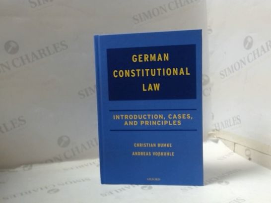 GERMAN CONSTITUTIONAL LAW - INTRODUCTION, CASES AND PRINCIPALS