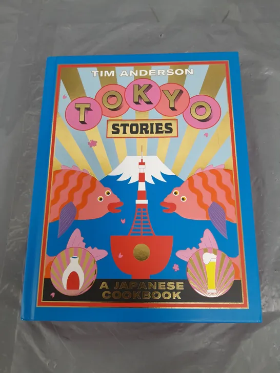 TOKYO STORIES A JAPANESE COOKBOOK - TIM ANDERSON