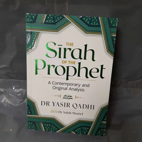 THE SIRAH OF THE PROPHET (PBUH): A CONTEMPORARY AND ORIGINAL ANALYSIS YASIR QADHI