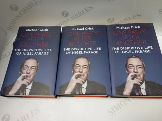 LOT OF 3 ONE PARTY AFTER ANOTHER: THE DISRUPTIVE LIFE OF NIGEL FARAGE BOOKS