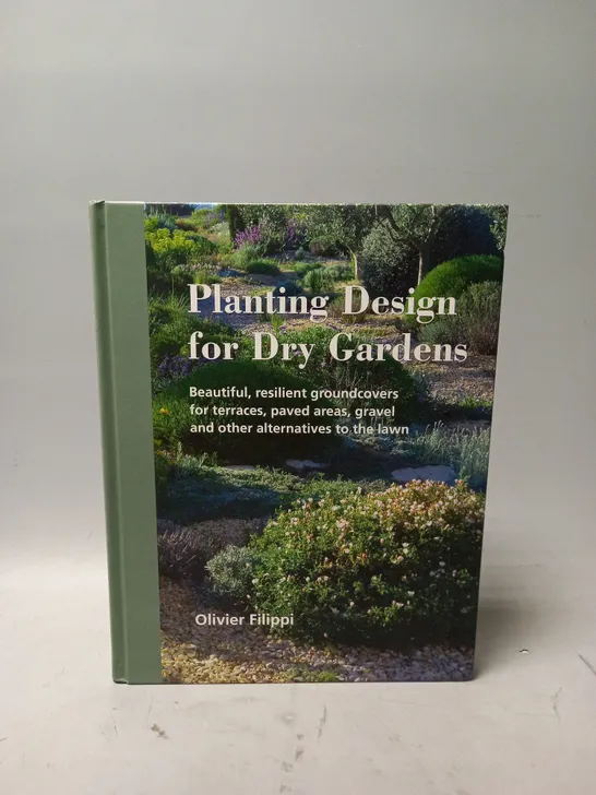 OLIVIER FILIPPI PLANTING DESIGN FOR DRY GARDENS 