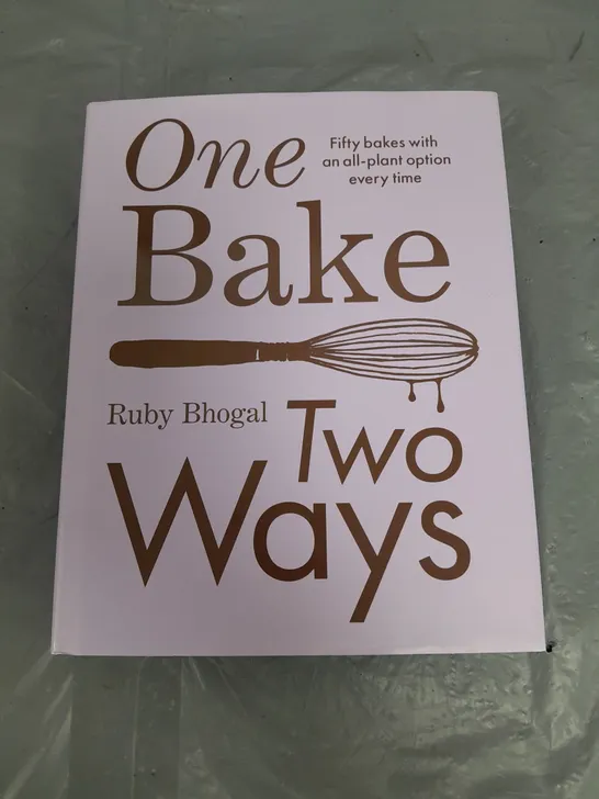 ONE BAKE TWO WAYS RUBY BHOGAL