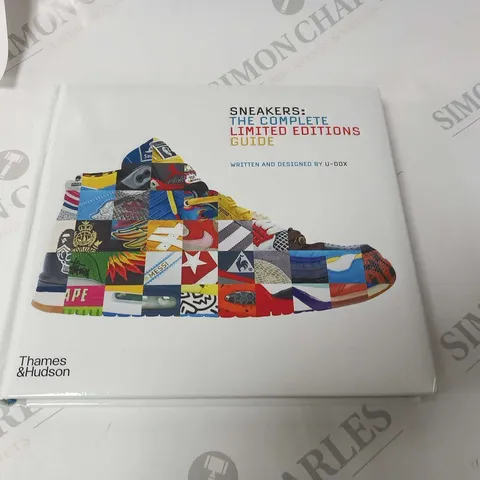 SNEAKERS: THE COMPLETE LIMITED EDITION GUIDE WRITTEN AND DESIGNED BY U-DOX