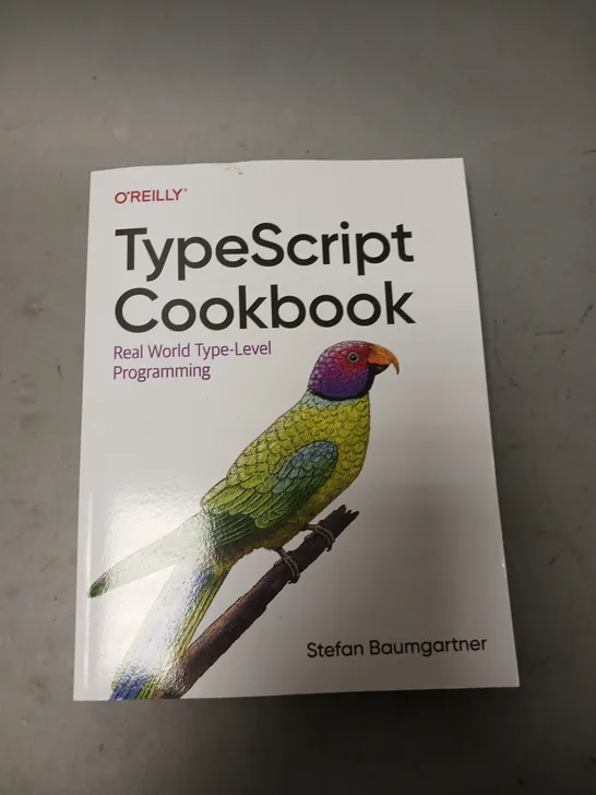 O'REILLY TYPESCRIPT COOKBOOK BY STEFAN BAUMGARTNER