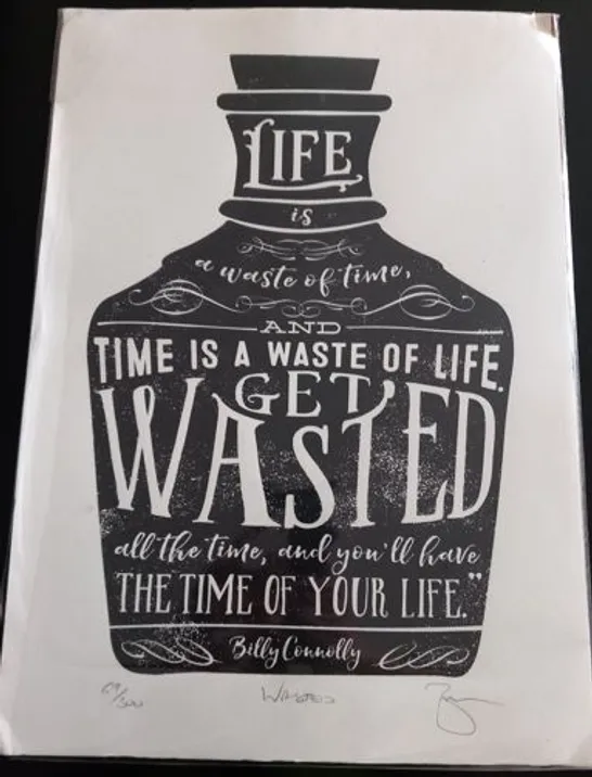 WASTED BILLY CONNOLLY QUOTE A3 DESIGNED BY BARRY D BULSARA SIGNED AND NUMBERED #69/300