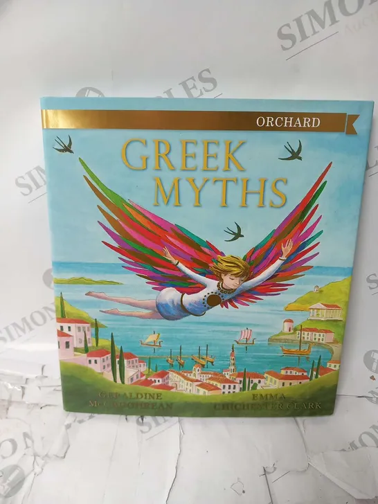 APPROXIMATELY 15 COPIES OF ORCHARD GREEK MYTHS GERALDINE MCCAUGHREAN AND EMMA CHICHESTER CLARK