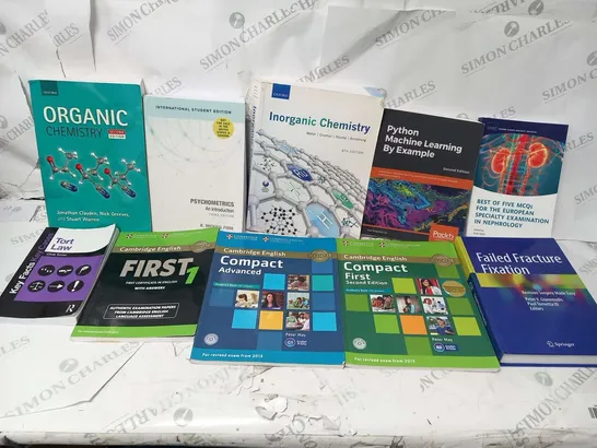APPROXIMATELY 15 ASSORTED REFERENCE/EDUCATIONAL BOOKS TO INCLUDE; OXFORD ORGANIC CHEMISTRY, OXFORD INORGANIC CHEMISTRY, PYTHON MACHINE LEARNING BY EXAMPLE, FAILED FRACTURE FIXATION AND RESEARCH METHOD