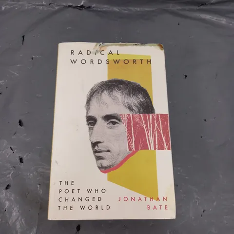 RADICAL WORDSWORTH BY JONATHAN BATE 