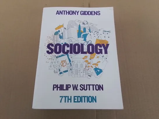 SOCIOLOGY 7TH EDITION BY SUTTON & GIDDENS