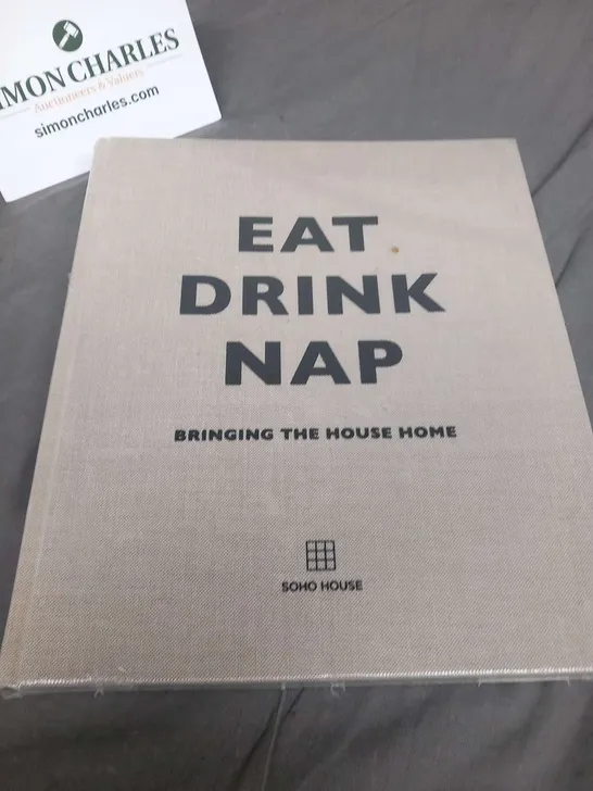 SEALED EAT DRINK NAP BRINING THE HOUSE HOME SOHO HOUSE BOOK