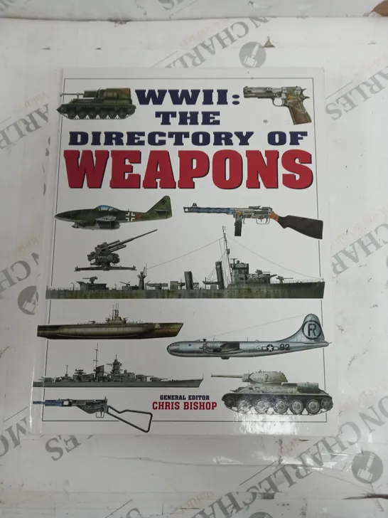 WW2 THE DIRECTORY OF WEAPONS CHRIS BISHOP