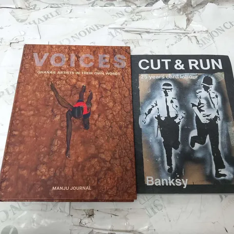 TWO ASSORTED ARTISTS BOOKS TO INCLUDE; CUT AND RUN 25 YEARS CARD LABOUR BANKSY AND VOICES GHANA'S ARTISTS IN THEIR OWN WORDS MANJU JOURNAL
